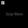 Holy Wave - Fuzz Club Session,Vinyl,Fuzz Club - Fuzz Club