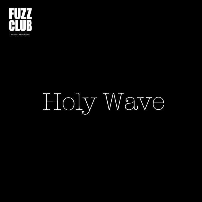 Holy Wave - Fuzz Club Session,Vinyl,Fuzz Club - Fuzz Club