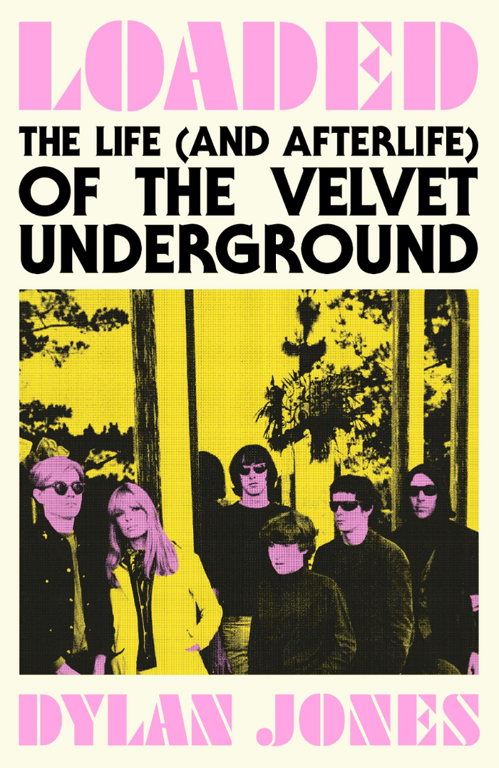 Loaded: The Life (and Afterlife) of The Velvet Underground - Fuzz Club