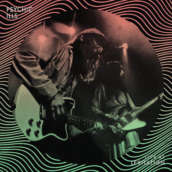 Psychic Ills - Live At Levitation (Fuzz Club Edition) - Fuzz Club